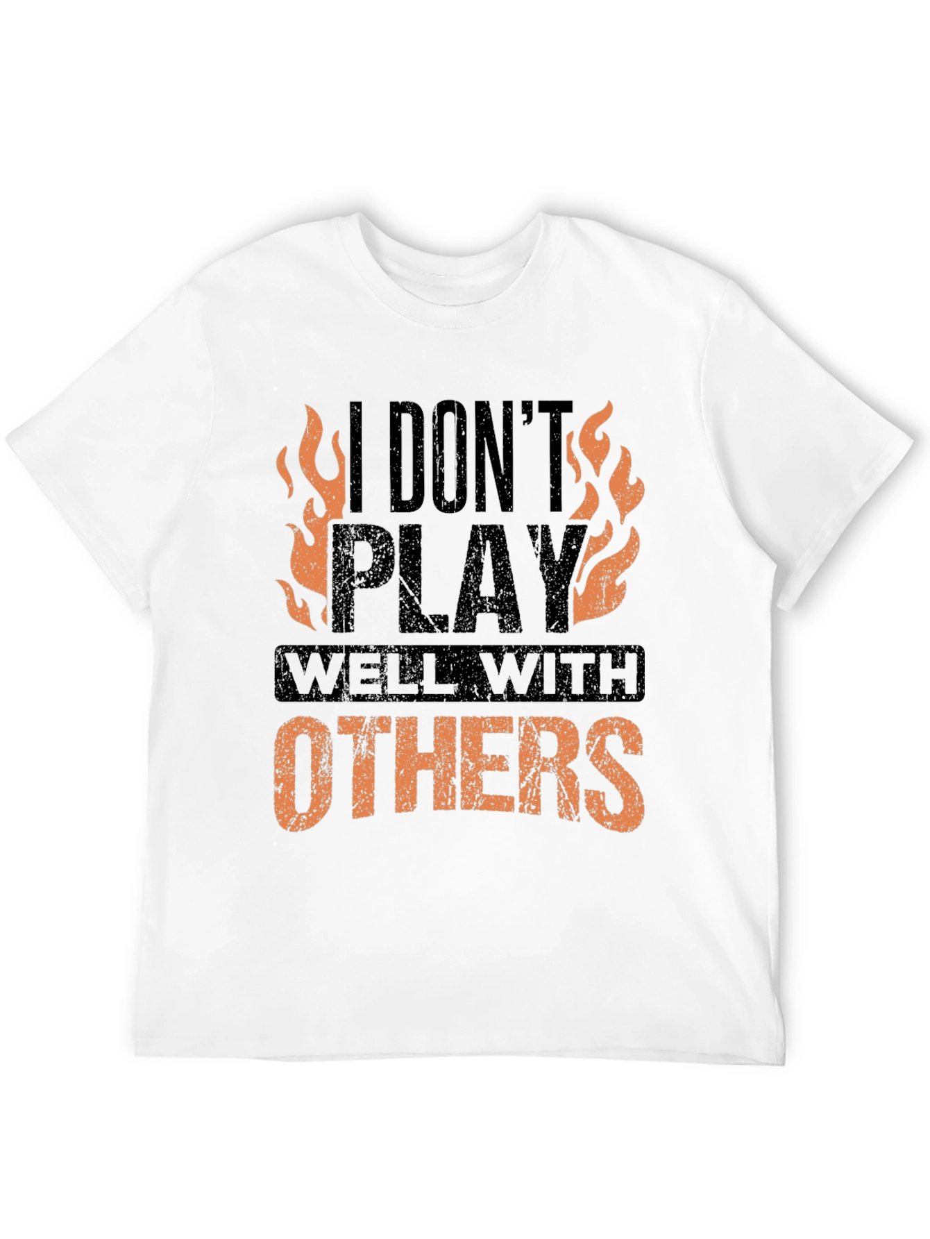 I Dont Play Well With Others Graphic Tee