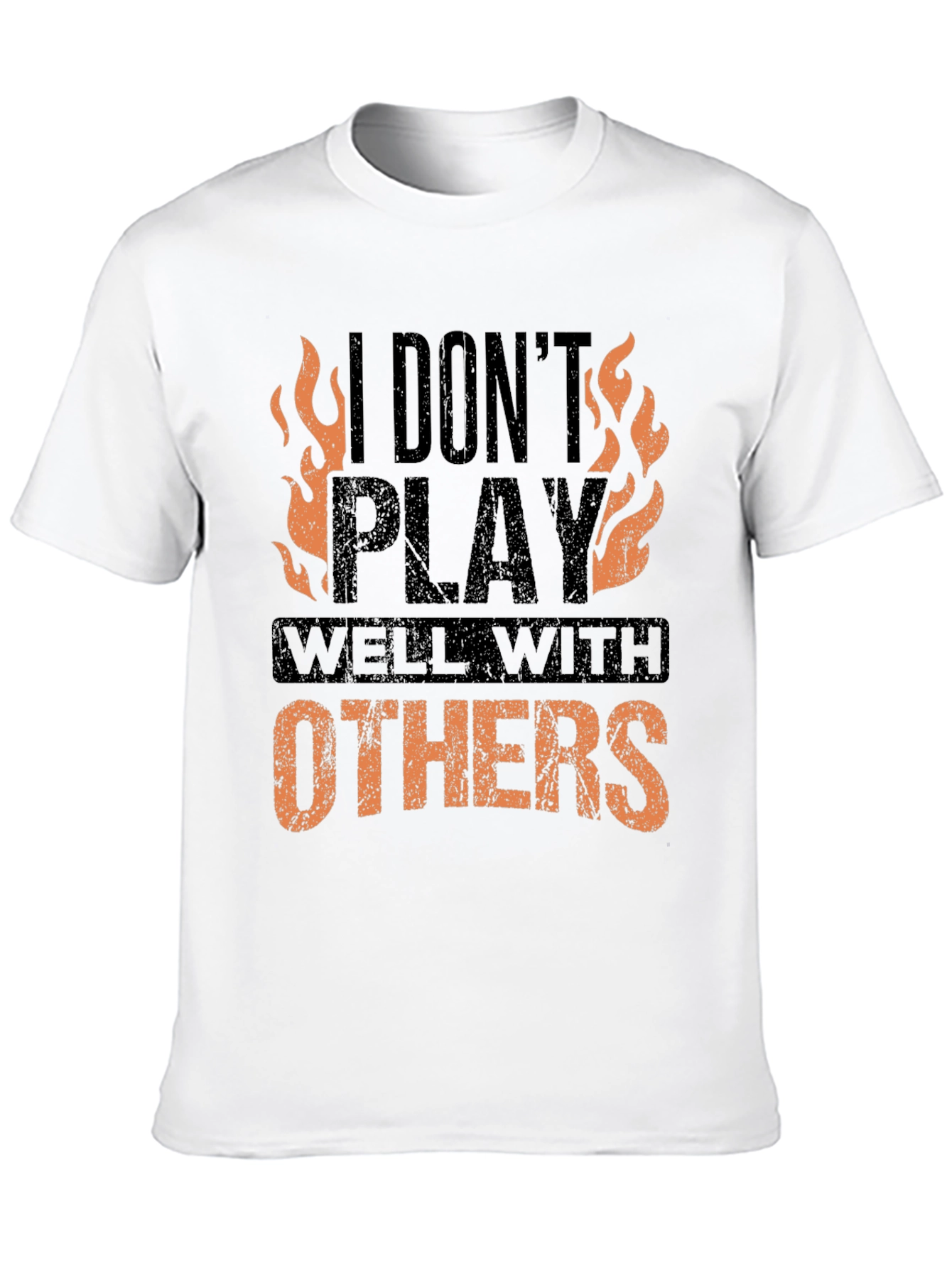 I Dont Play Well With Others Graphic Tee