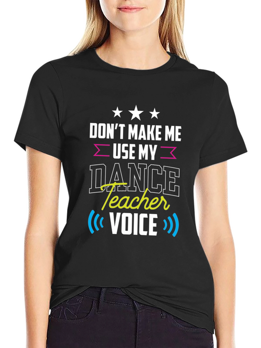Dance Teacher Voice T-Shirt Funny Dance Instructor Tee