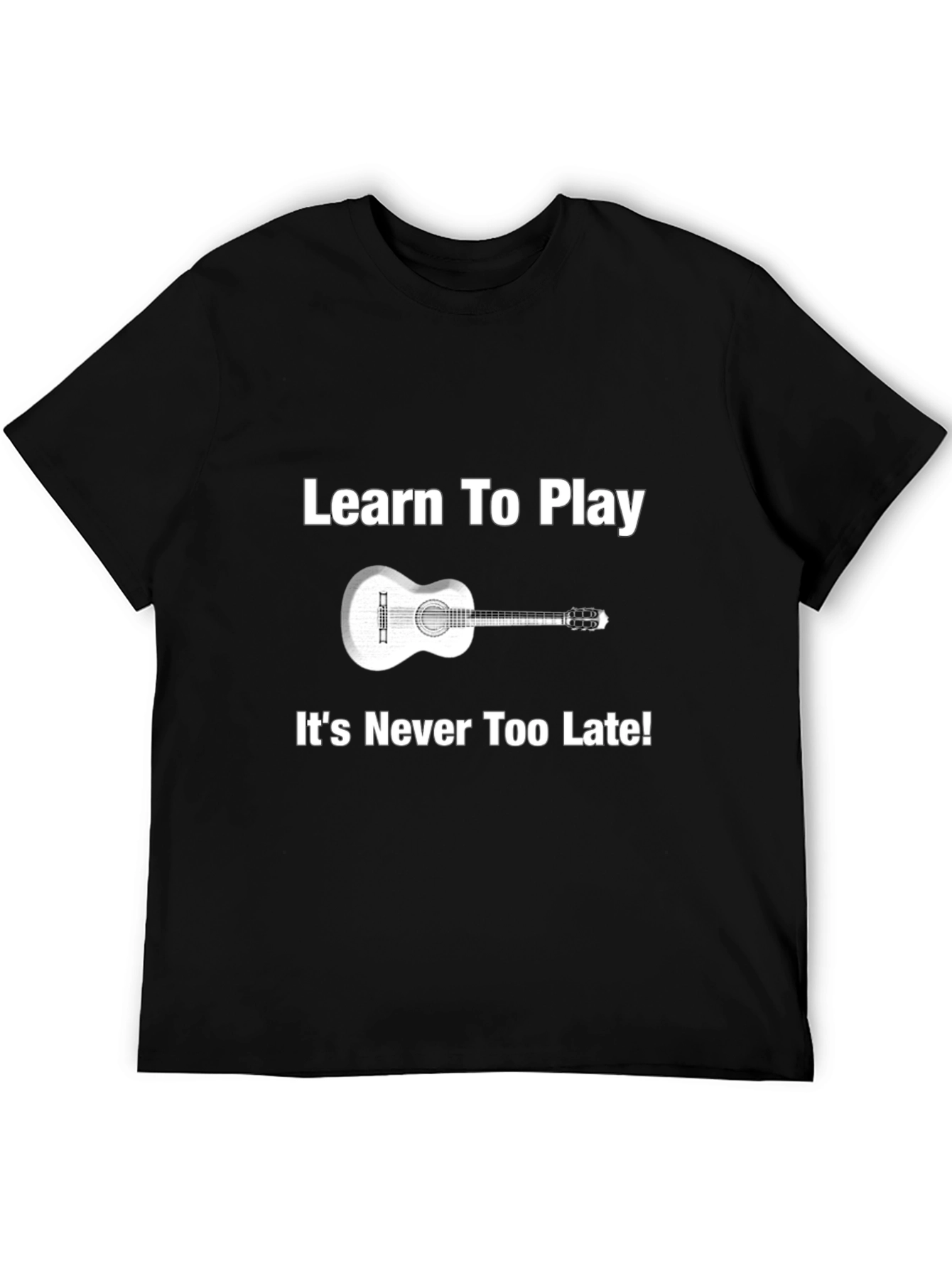 Learn Guitar Tee - Never Too Late Music Shirt