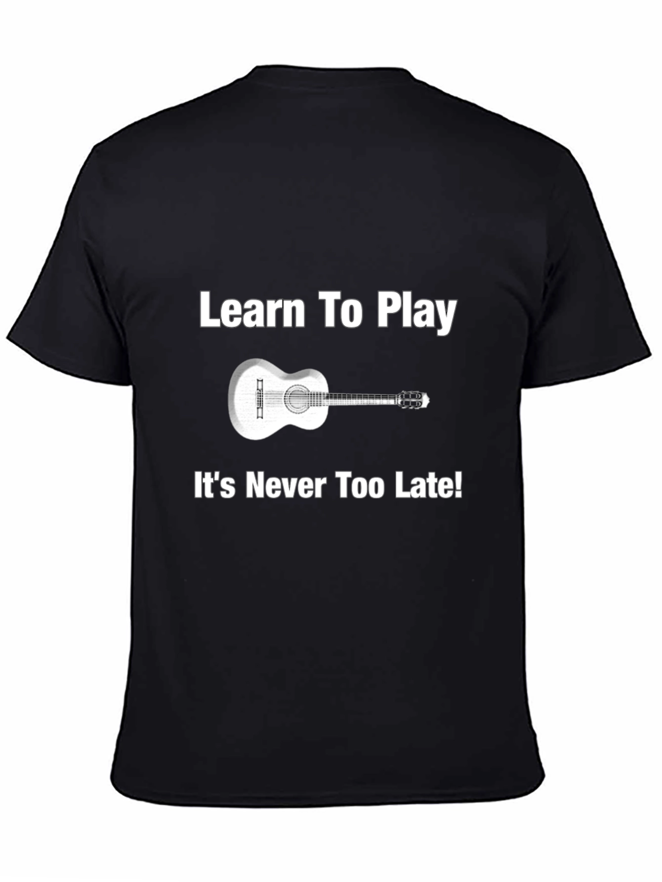 Learn Guitar Tee - Never Too Late Music Shirt