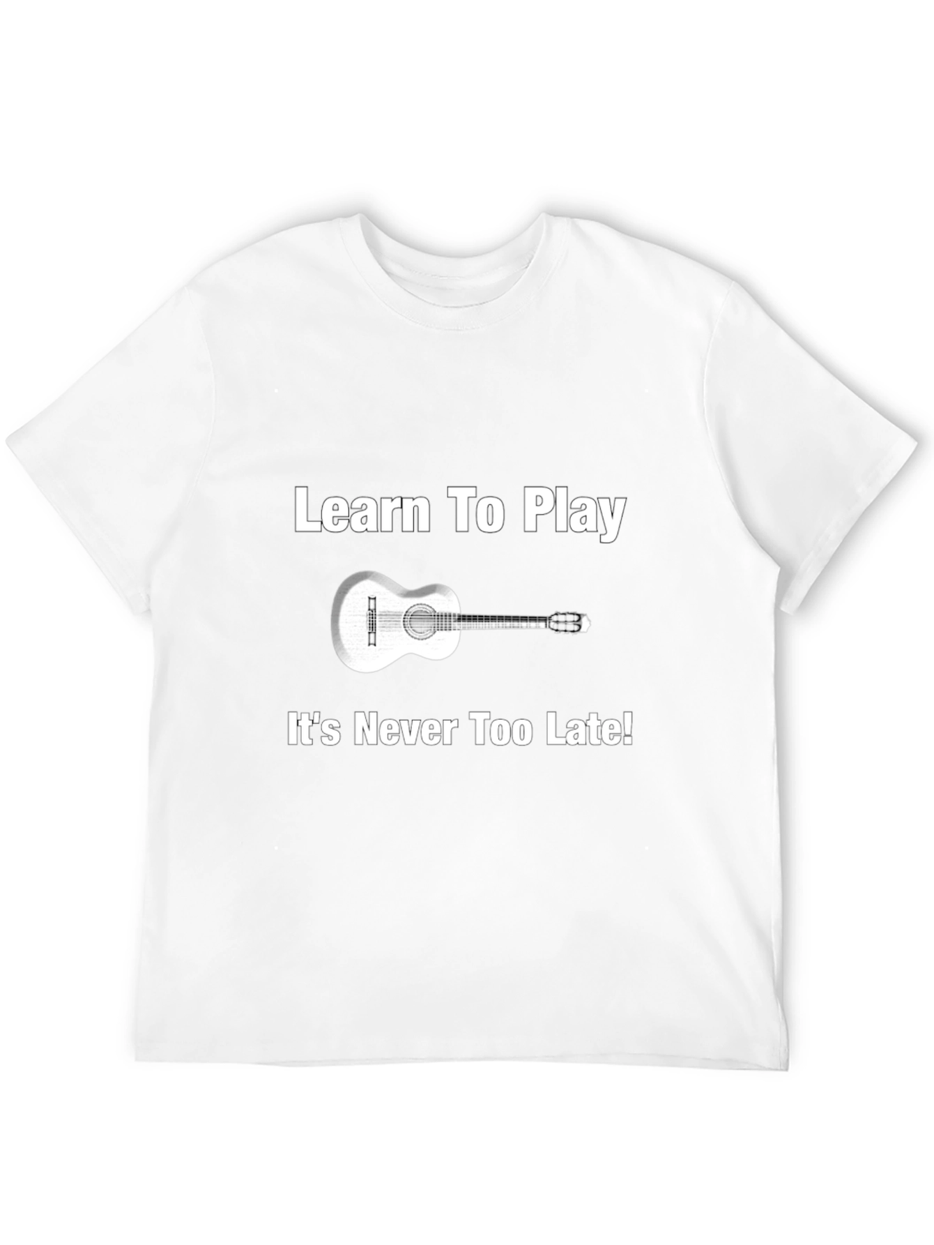 Learn Guitar Tee - Never Too Late Music Shirt