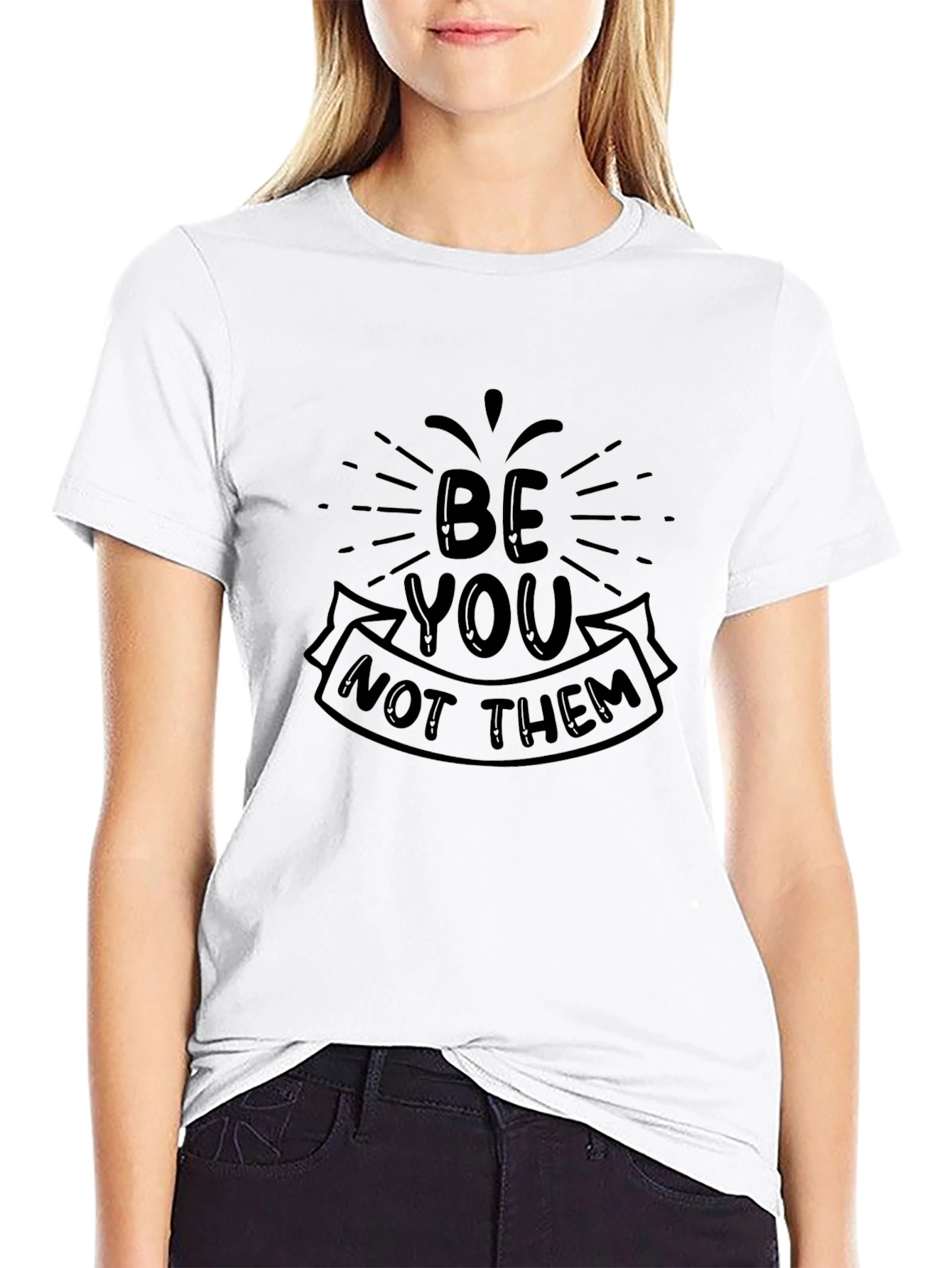 Be You Not Them - Graphic Tee