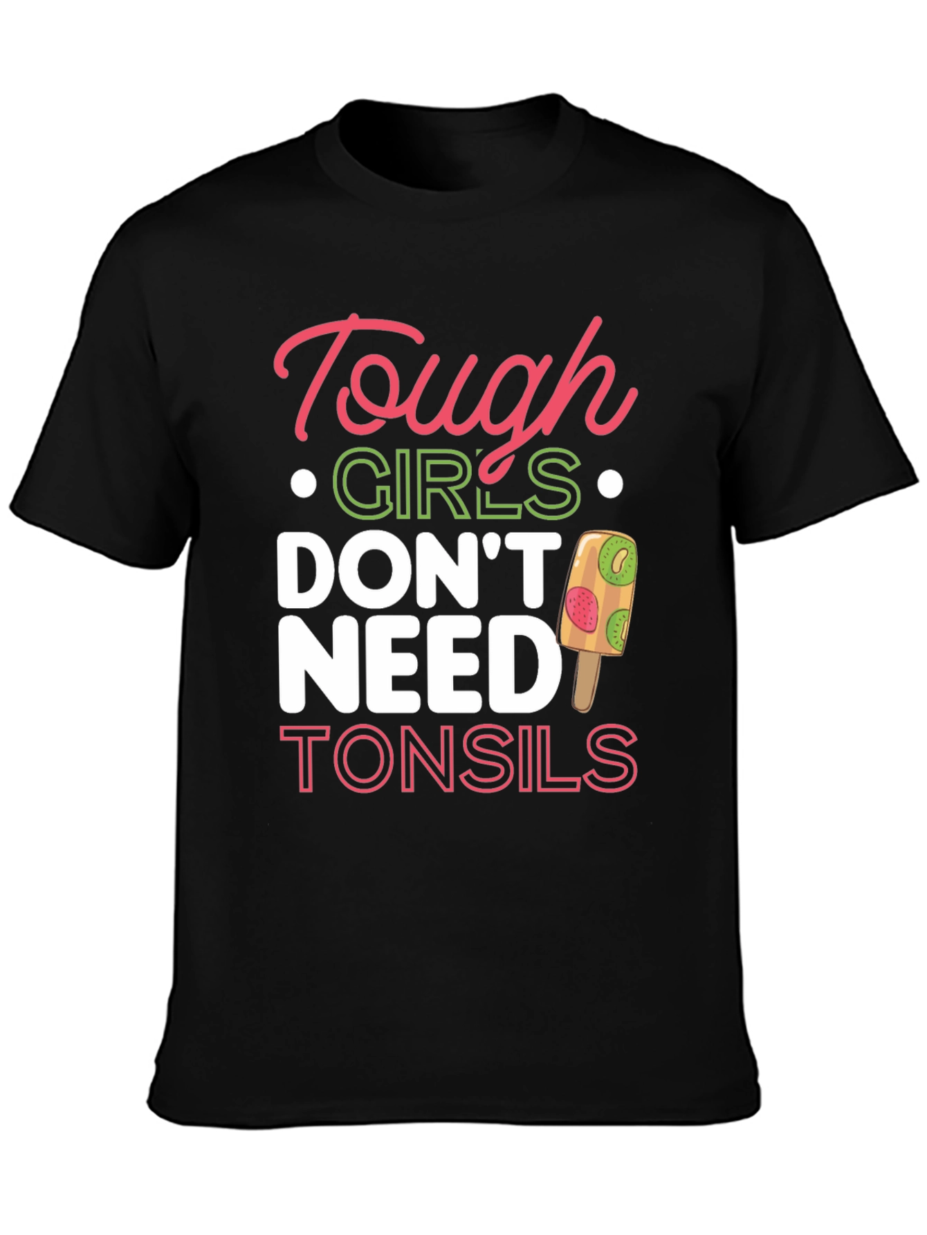 Tough Girls Dont Need Tonsils T-Shirt