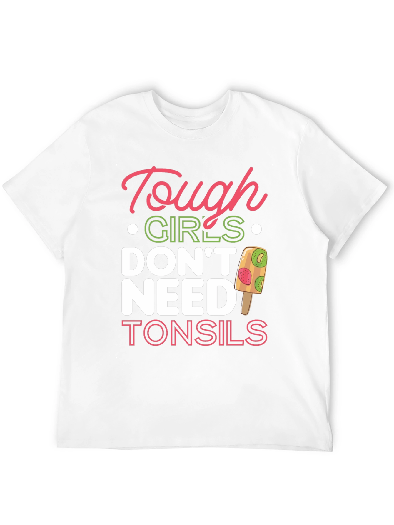 Tough Girls Dont Need Tonsils T-Shirt