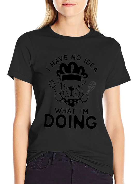 Funny Chef Dog T-Shirt - I Have No Idea What Im Doing