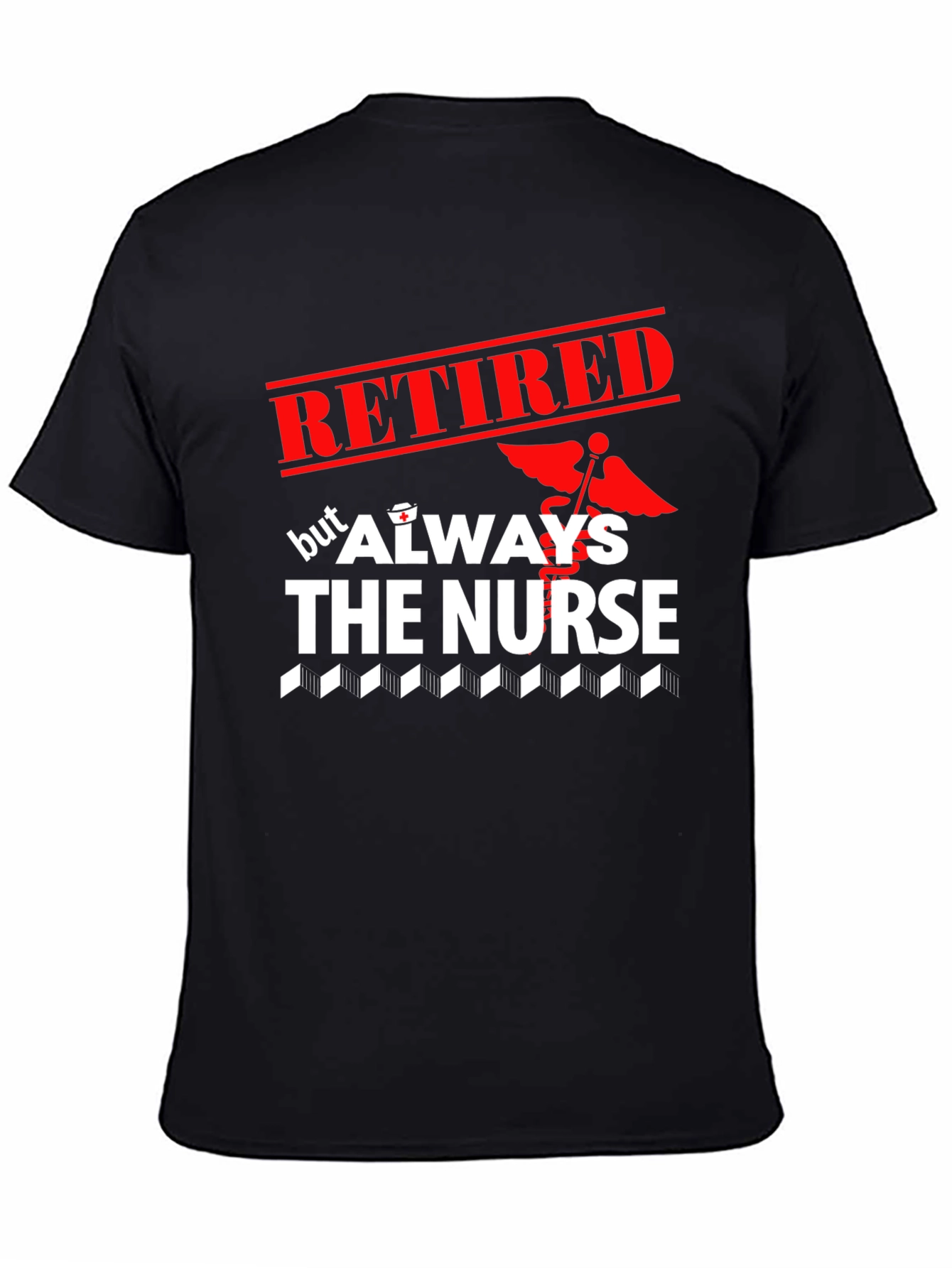 Retired Nurse T-Shirt - Always The Nurse