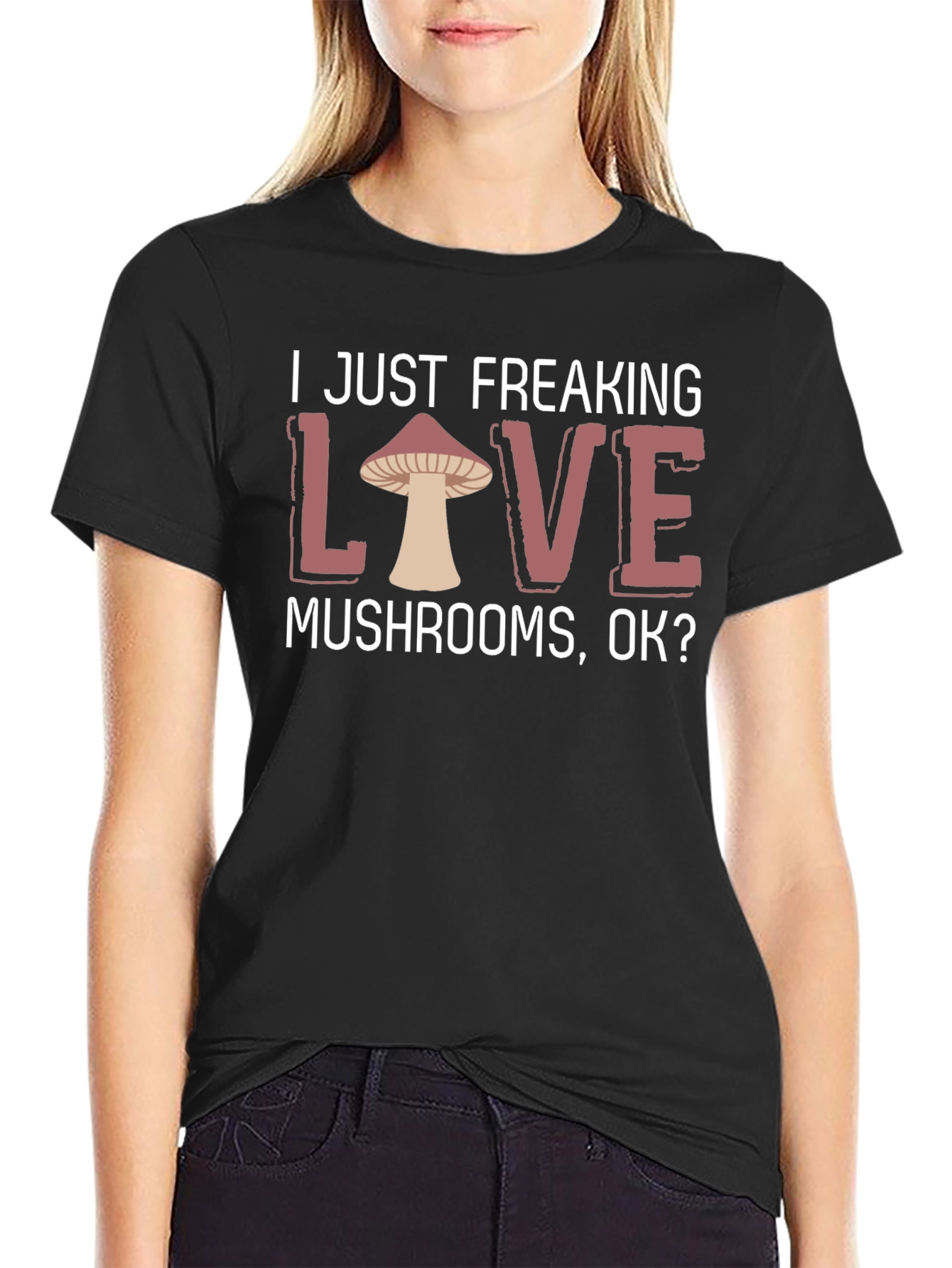 I Just Freaking Love Mushrooms T-Shirt