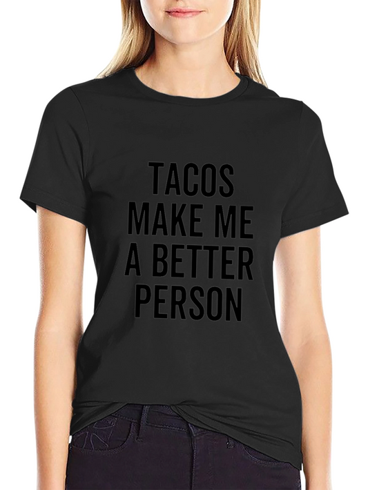 Tacos Make Me a Better Person Graphic Tee