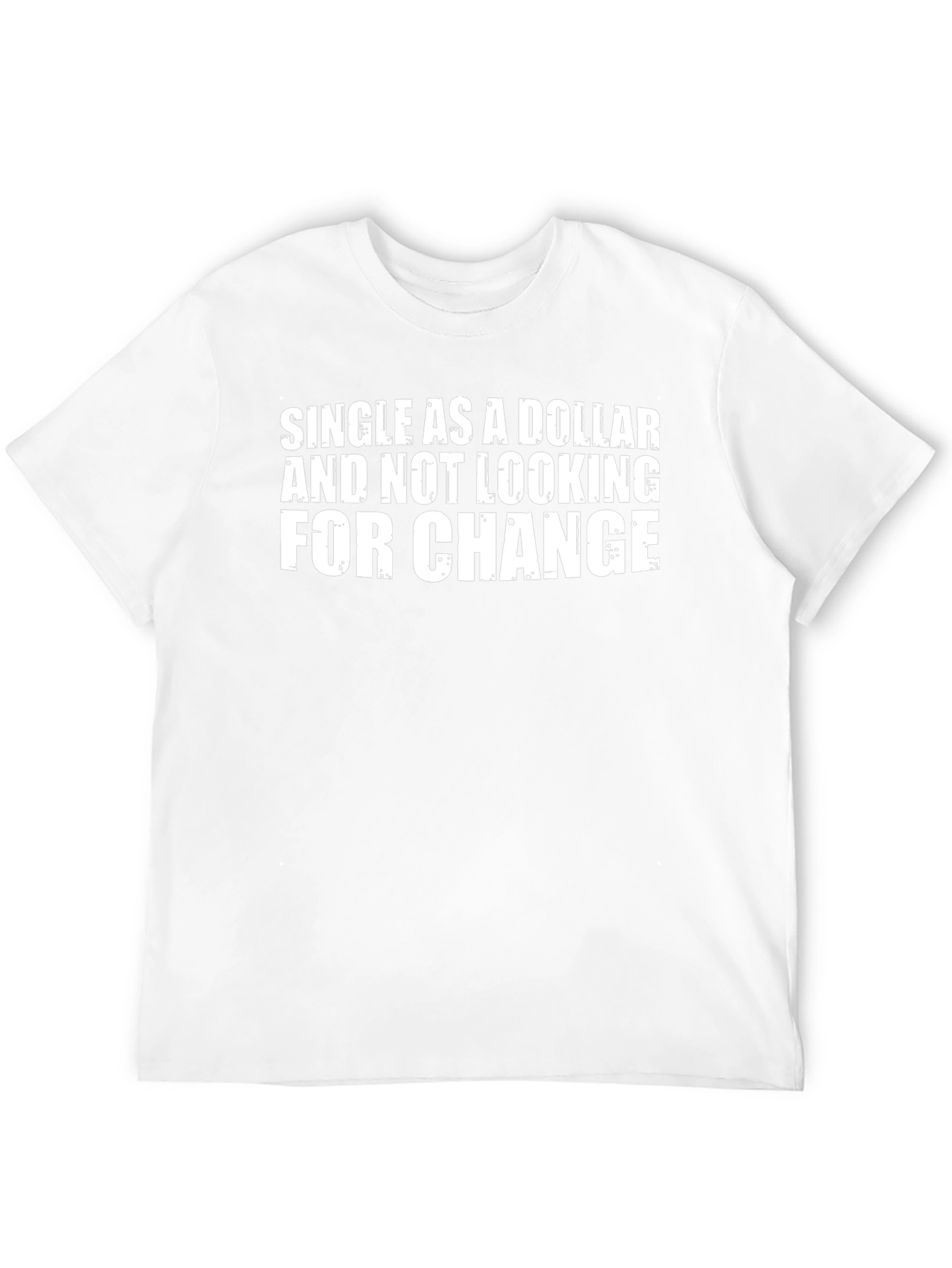 Single as a Dollar Graphic T-Shirt
