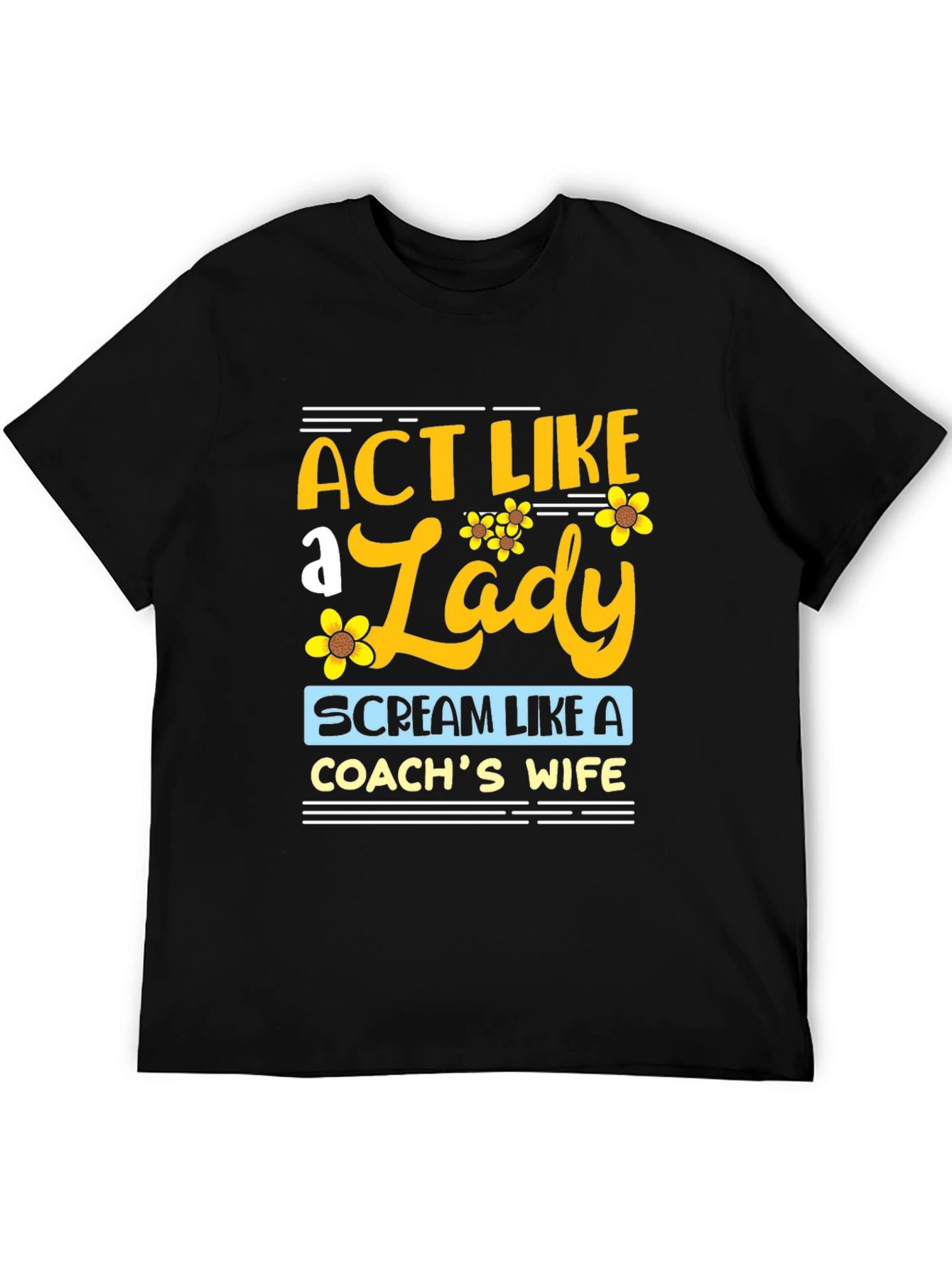 Act Like a Lady Coachs Wife T-Shirt