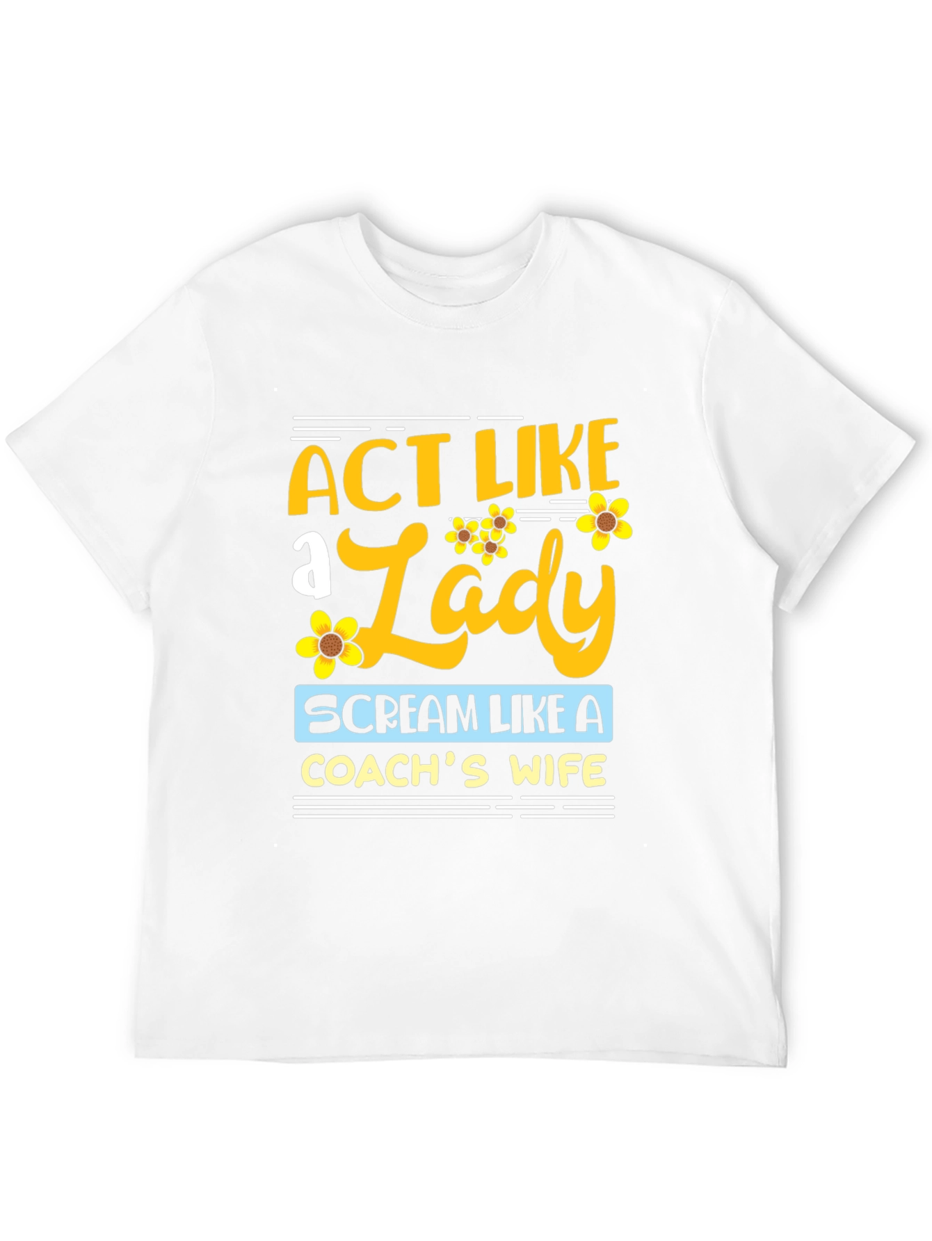 Act Like a Lady Coachs Wife T-Shirt