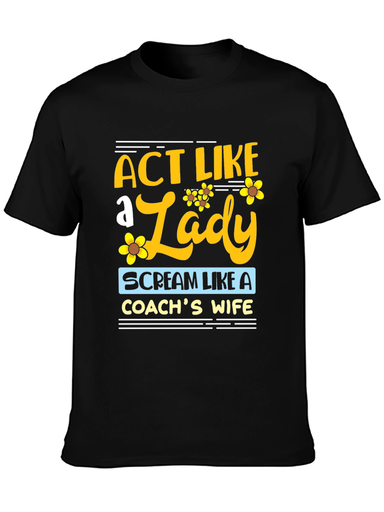 Act Like a Lady Coachs Wife T-Shirt