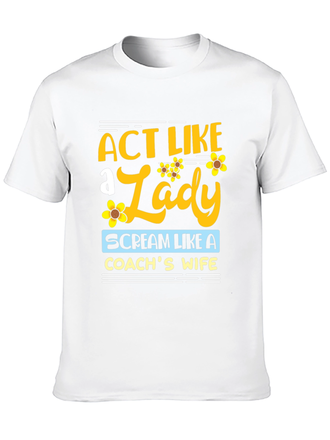 Act Like a Lady Coachs Wife T-Shirt