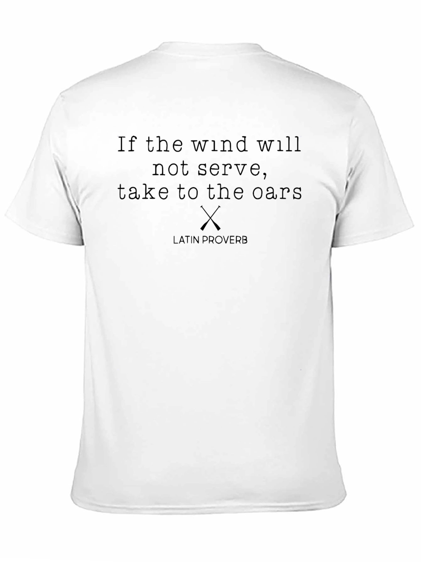 Latin Proverb T-Shirt: If the Wind Will Not Serve
