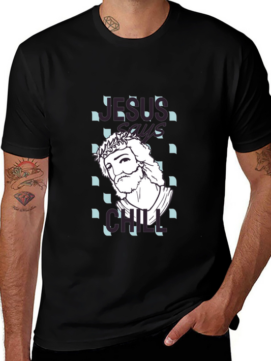 Jesus Says Chill T-Shirt - Relaxed Graphic Tee