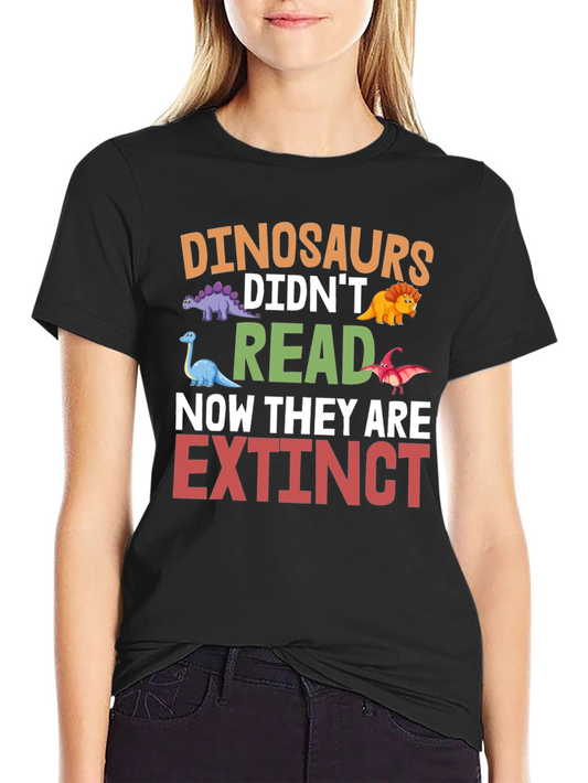 Dinosaurs Didnt Read T-Shirt