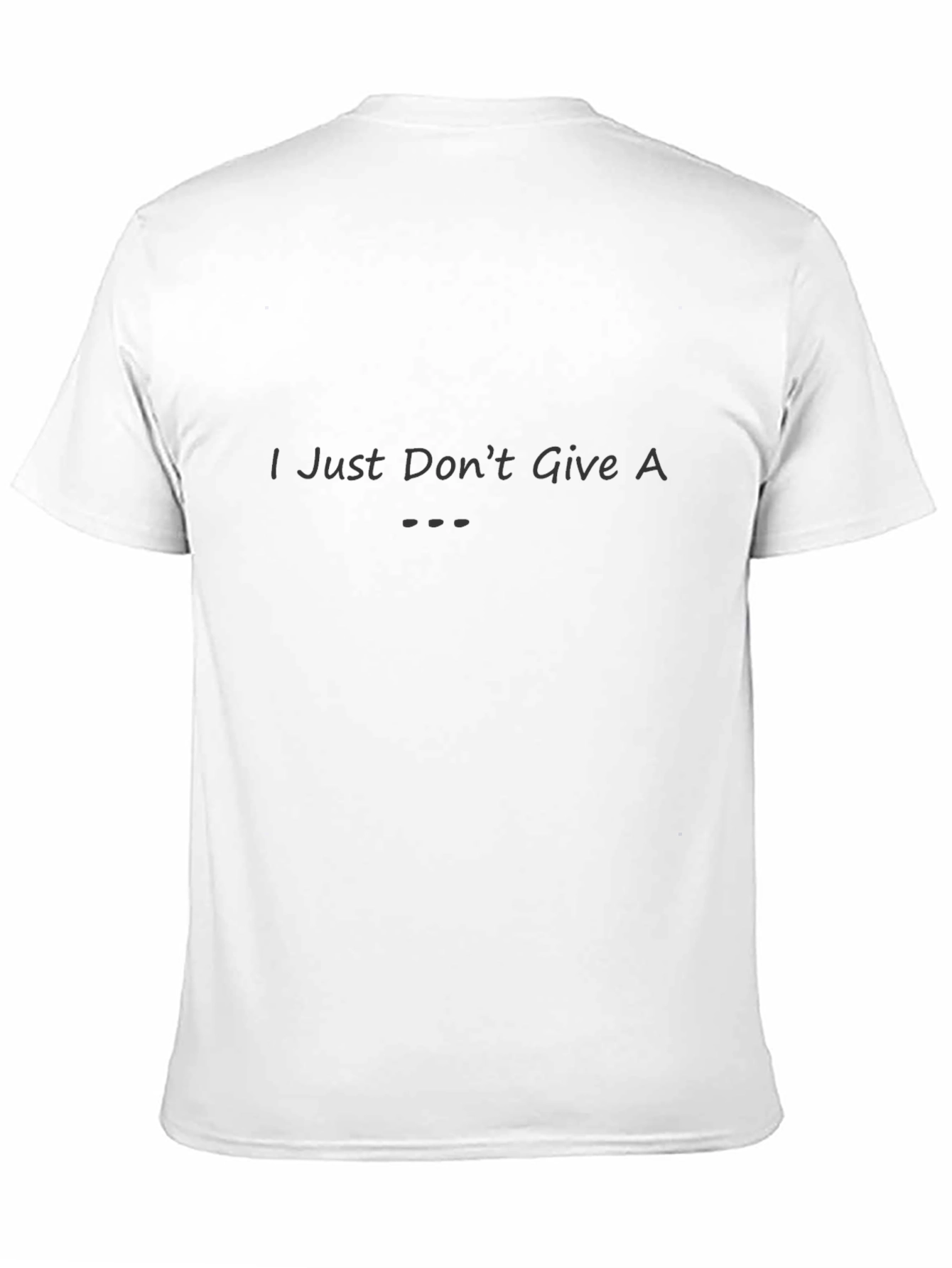 I Just Dont Give A T-Shirt