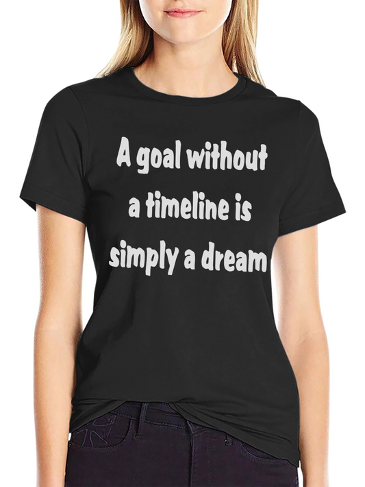 Goal Without Timeline T-Shirt - Motivational Quote Tee