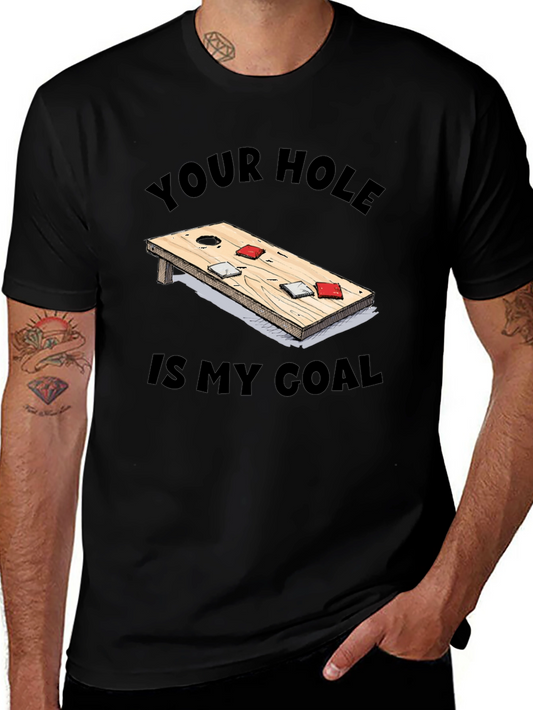 Cornhole T-Shirt: Your Hole Is My Goal