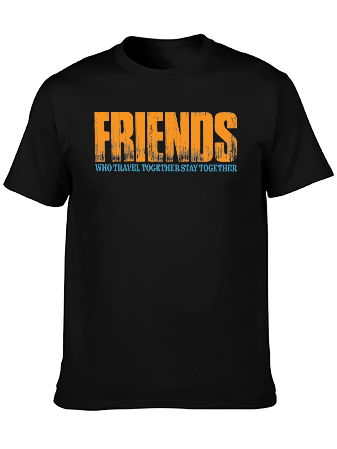 Friends Who Travel Together Stay Together T-Shirt