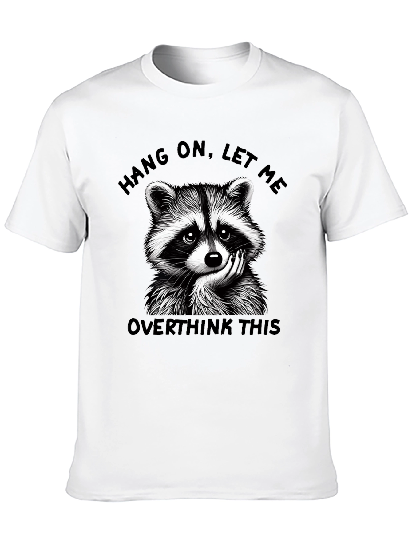 Hang On Let Me Overthink This Raccoon Graphic Tee