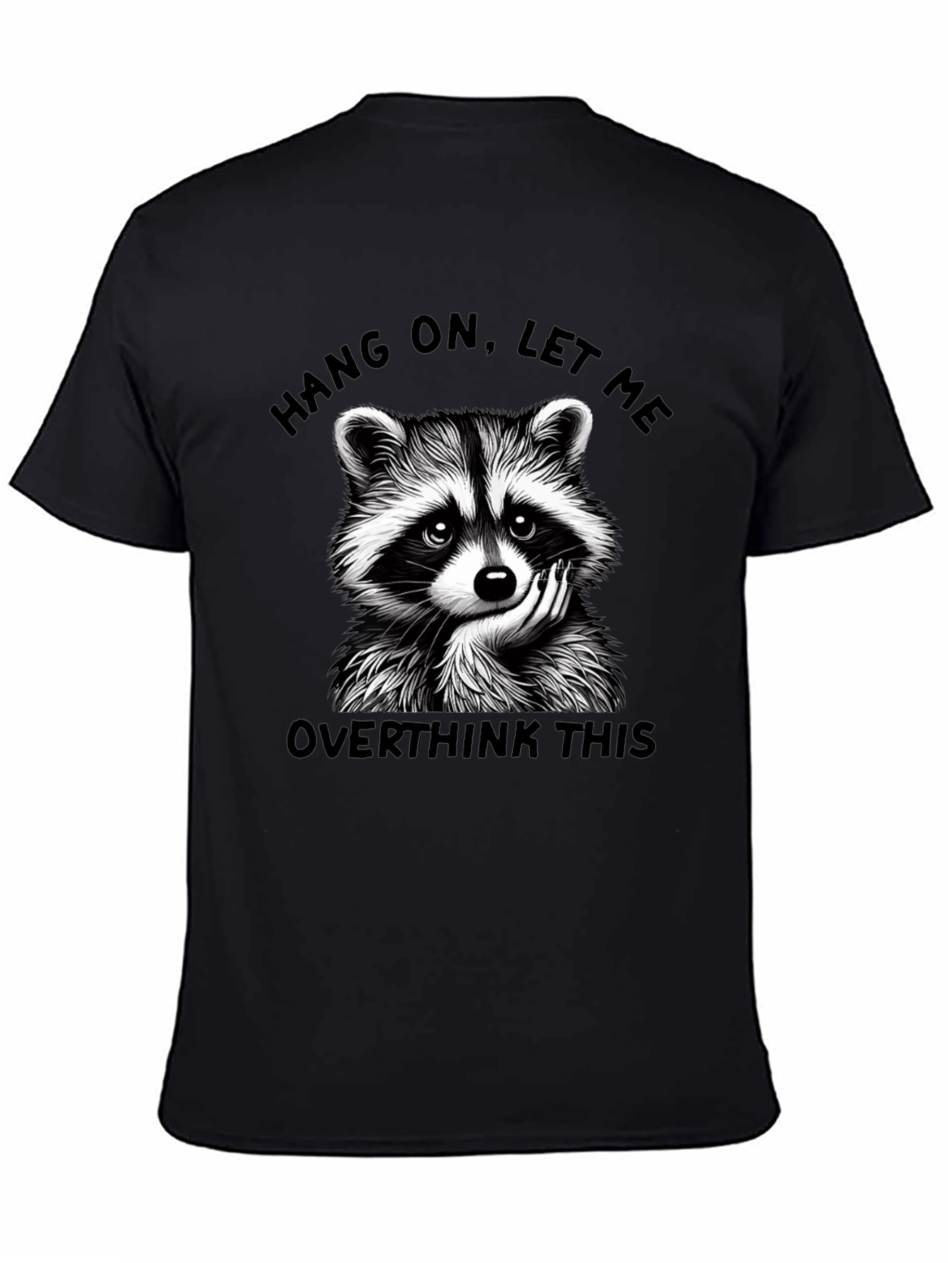Hang On Let Me Overthink This Raccoon Graphic Tee