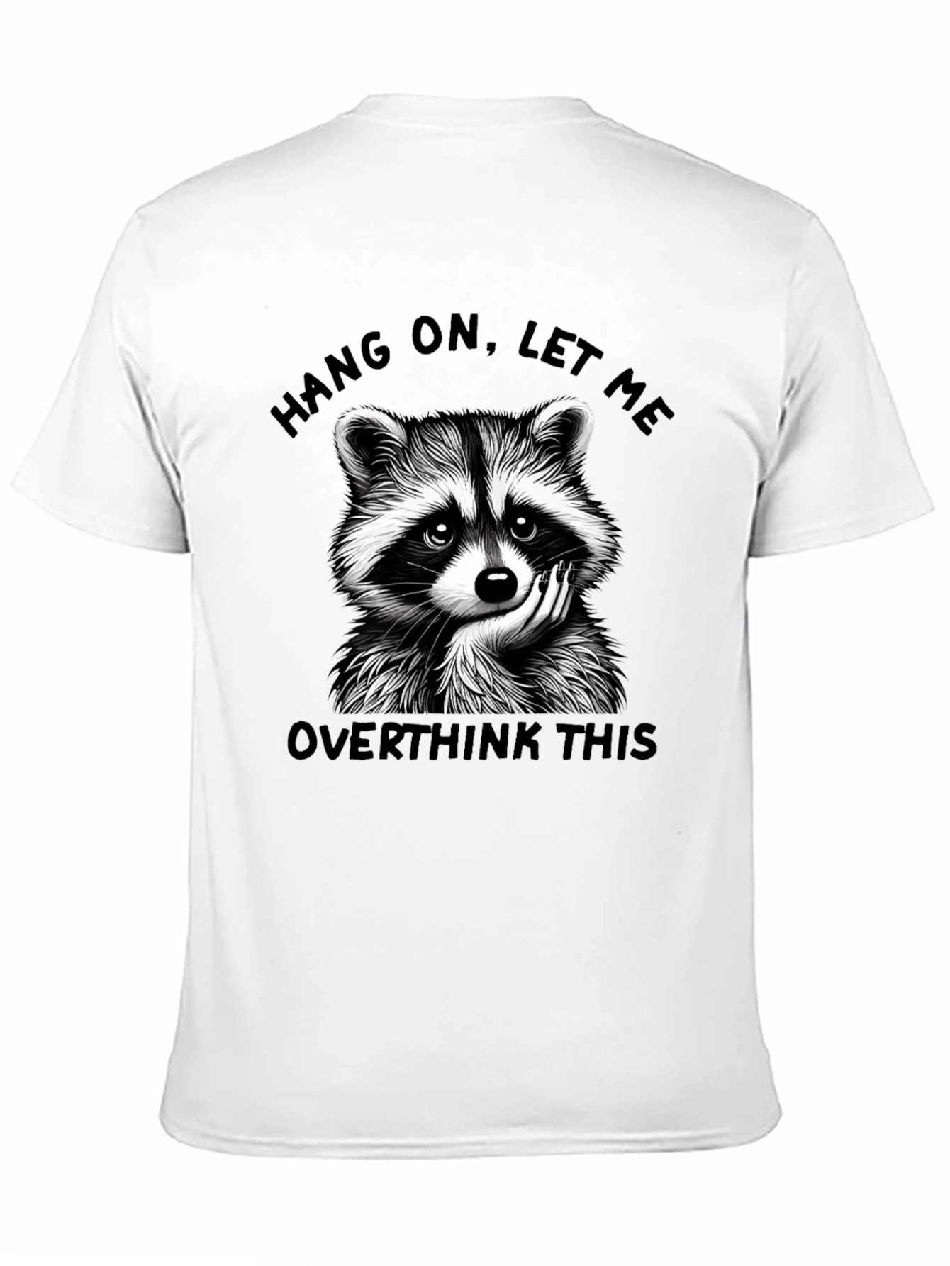 Hang On Let Me Overthink This Raccoon Graphic Tee