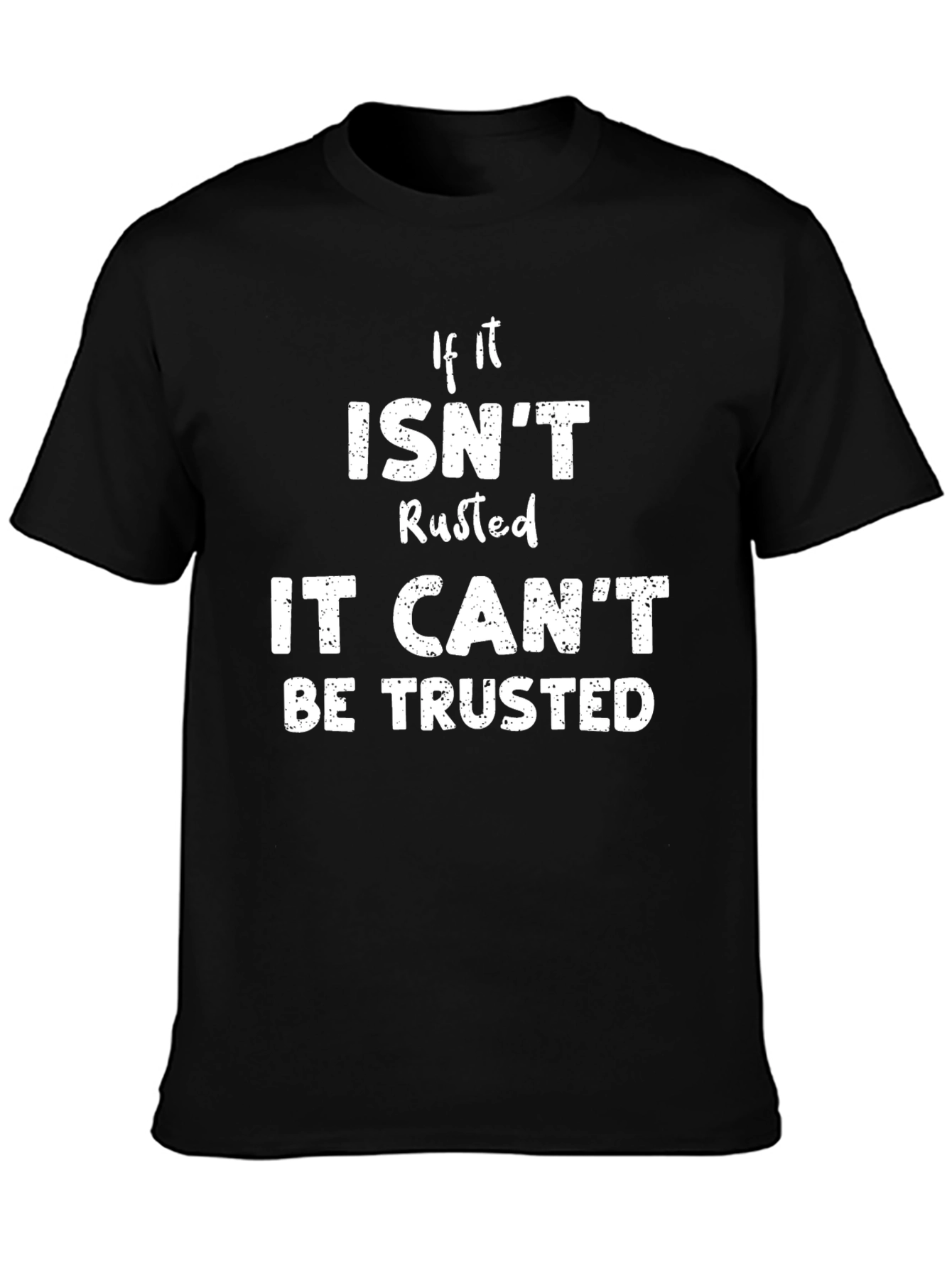 Rusted Humor T-Shirt - Trustworthy Design