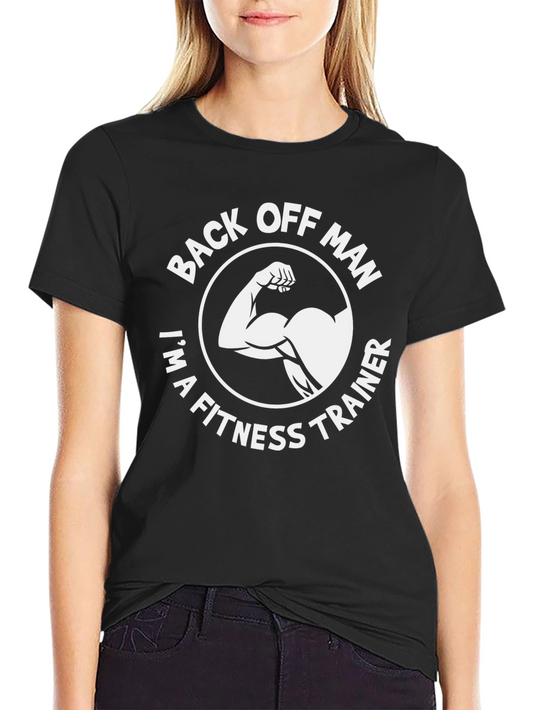 Fitness Trainer T-Shirt: Back Off Man Gym Ready!