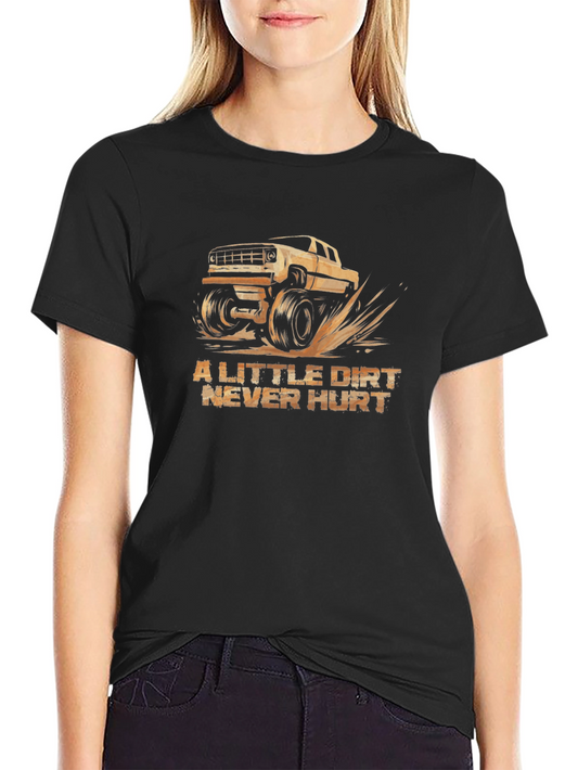 A Little Dirt Never Hurt Black T-Shirt