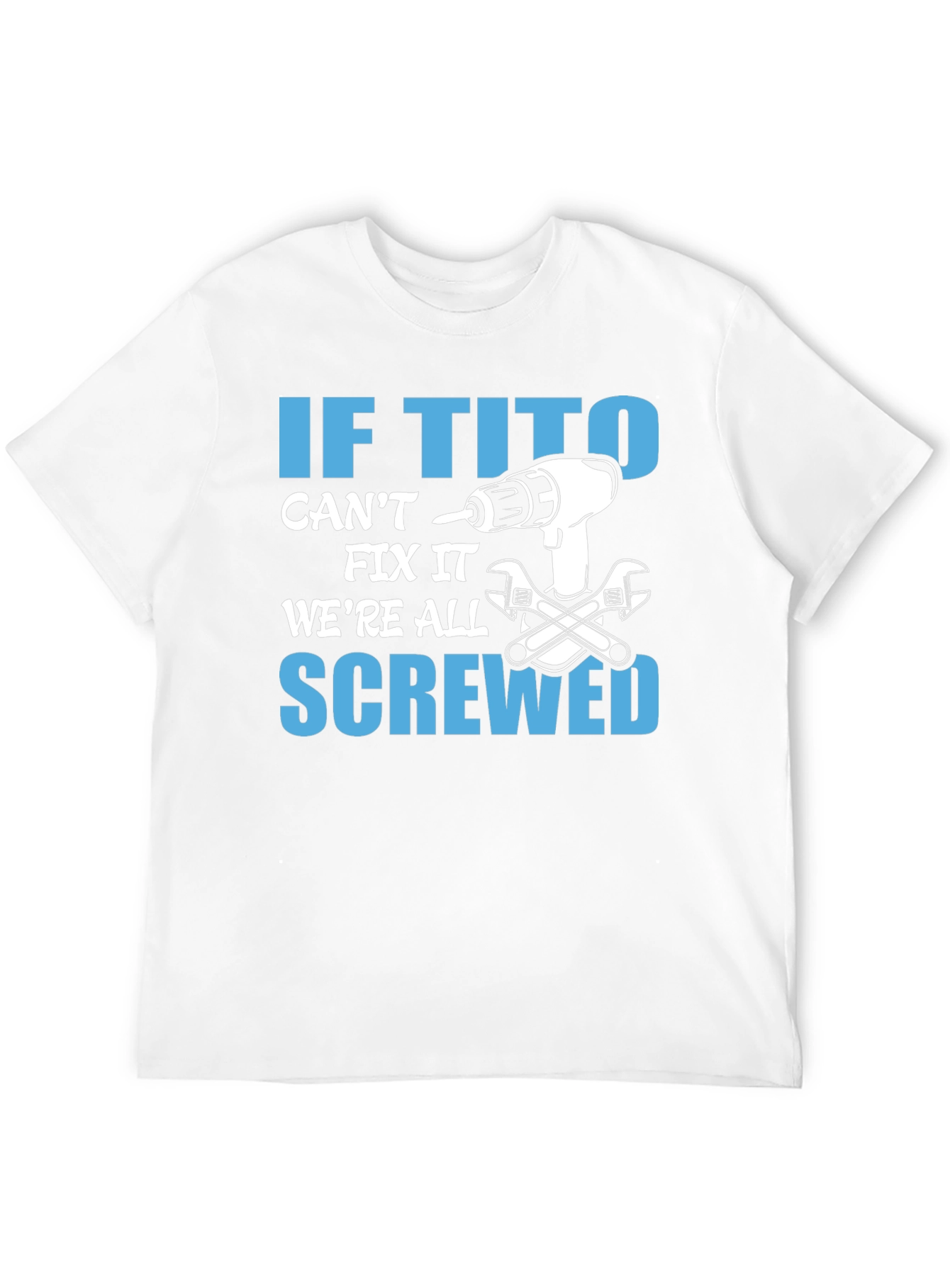If Tito Cant Fix It T-Shirt