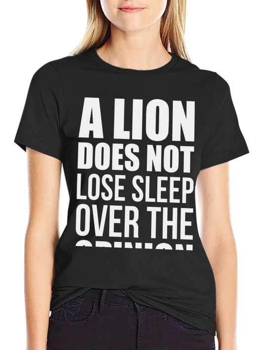 A Lion Doesnt Lose Sleep T-Shirt