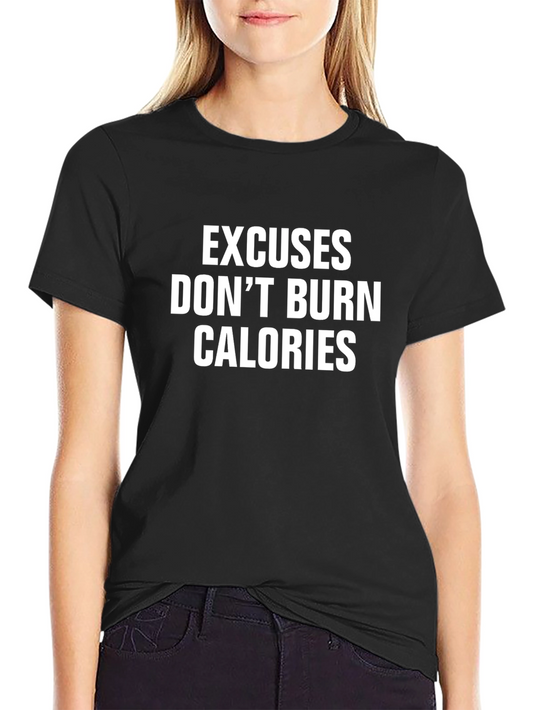 Excuses Dont Burn Calories T-Shirt