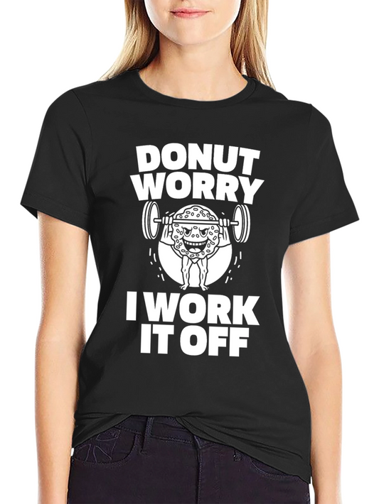 Donut Worry I Work it Off T-Shirt - Funny Gym Tee