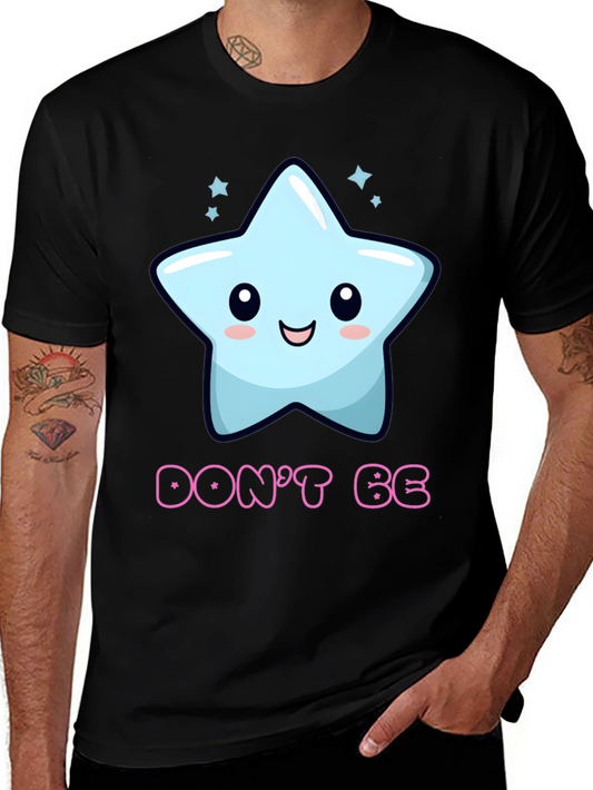 Cute Star Graphic T-Shirt - Dont Be