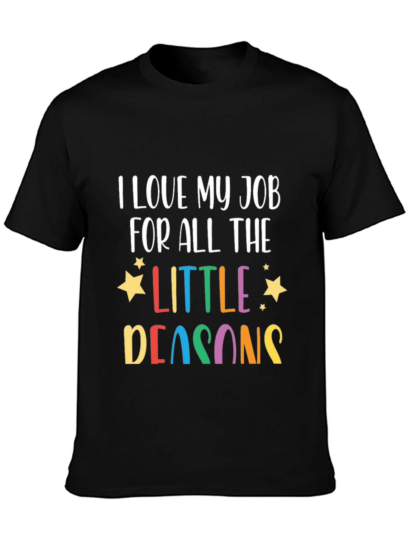 I Love My Job Teacher T-Shirt