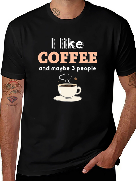 I Like Coffee & Maybe 3 People Graphic T-Shirt