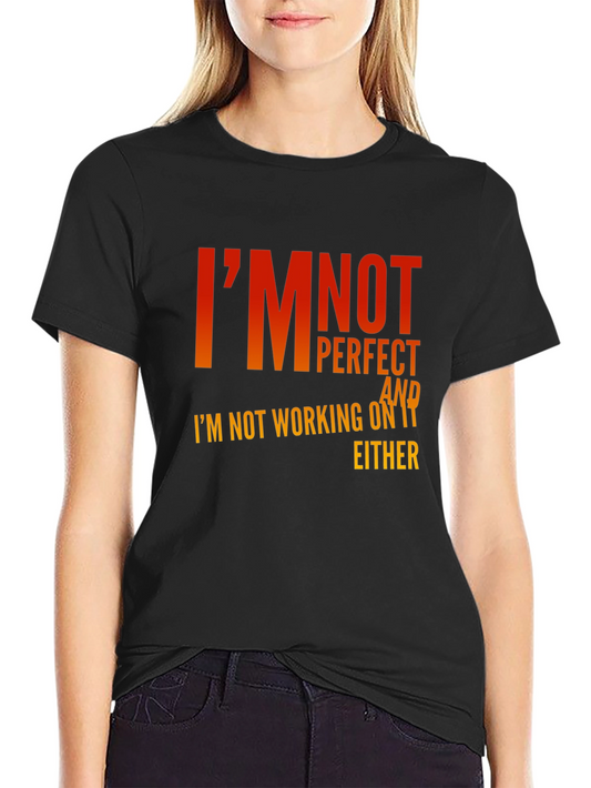 Funny Slogan Graphic T-Shirt - Im Not Perfect