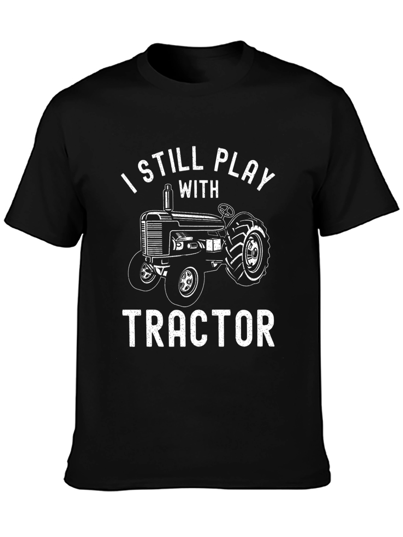 I Still Play With Tractor Mens Graphic T-Shirt