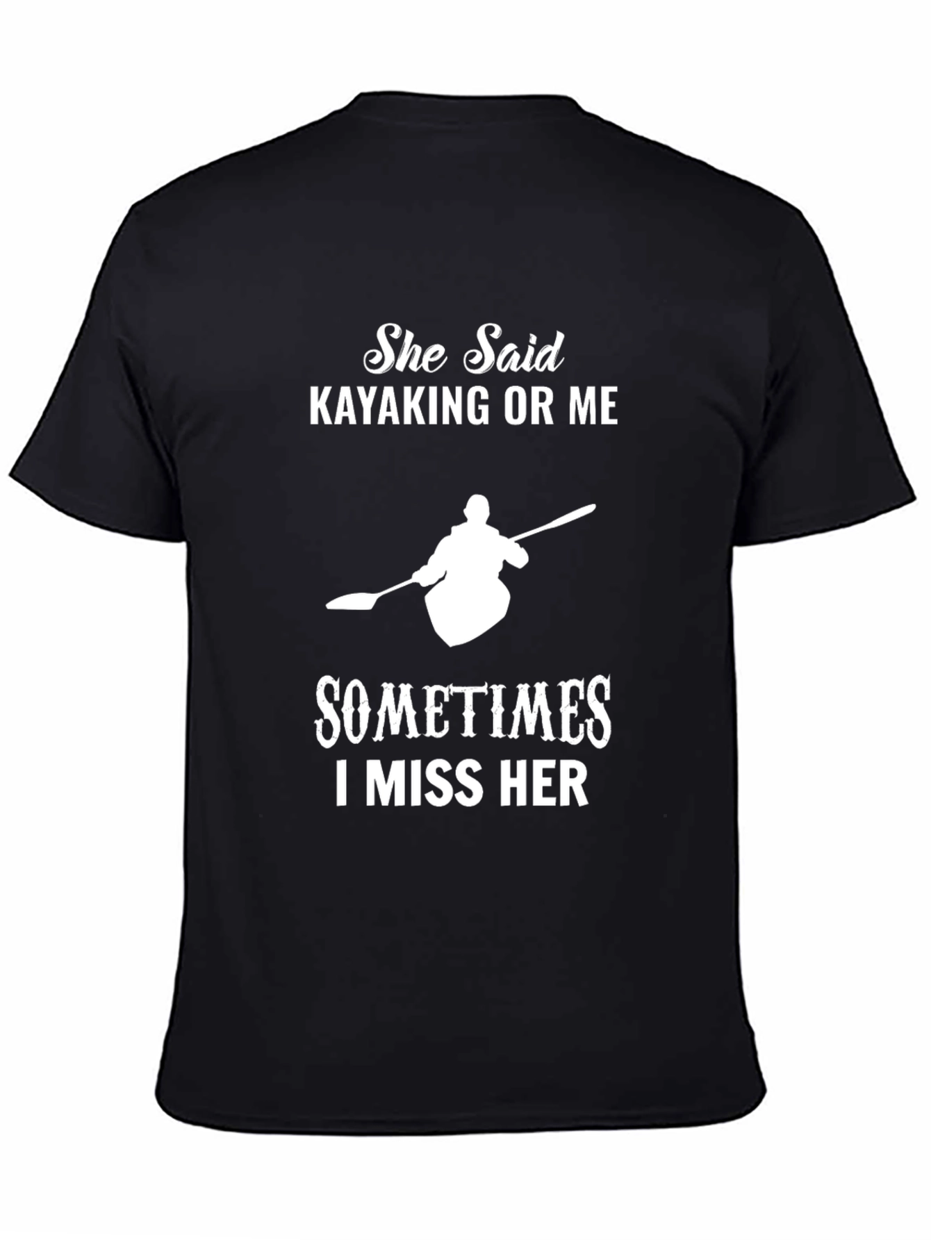Kayaking T-Shirt: She Said Kayaking or Me