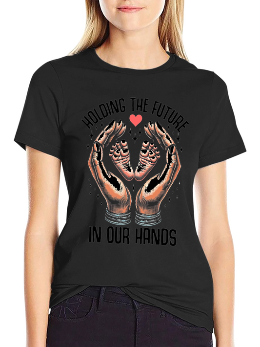 Holding The Future In Our Hands T-Shirt