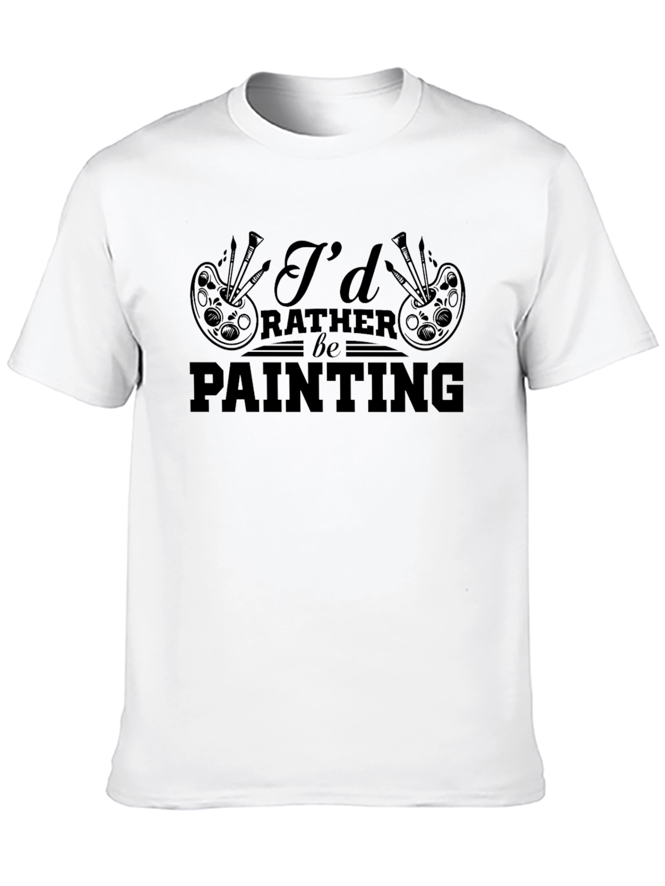 Id Rather Be Painting T-Shirt