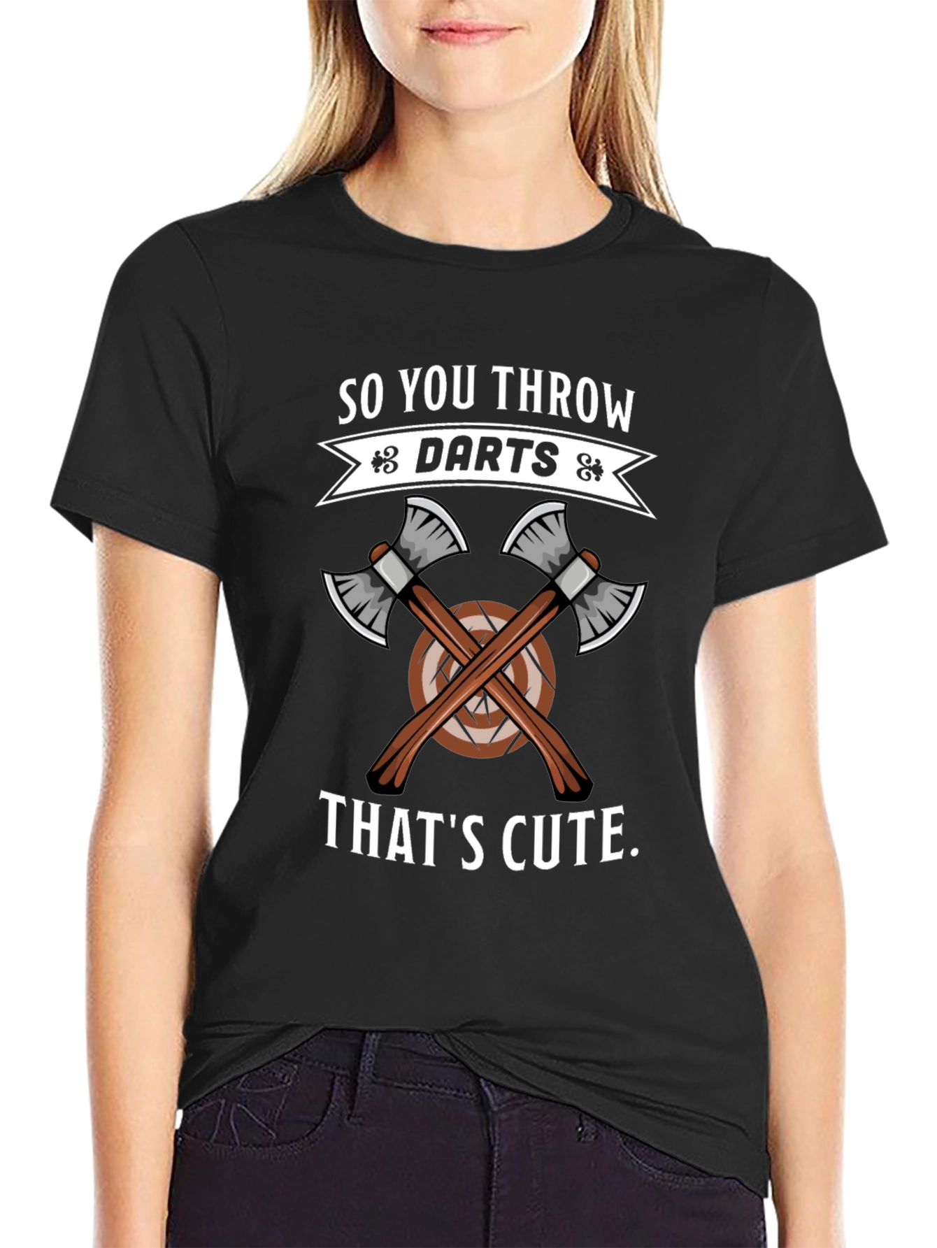 So You Throw Darts? Thats Cute Axe Throwing T-Shirt