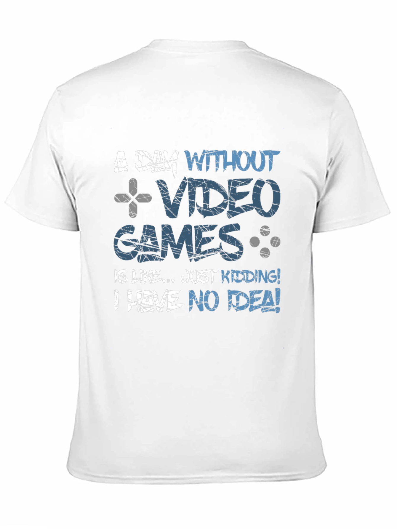 Funny Gamer T-Shirt: A Day Without Video Games