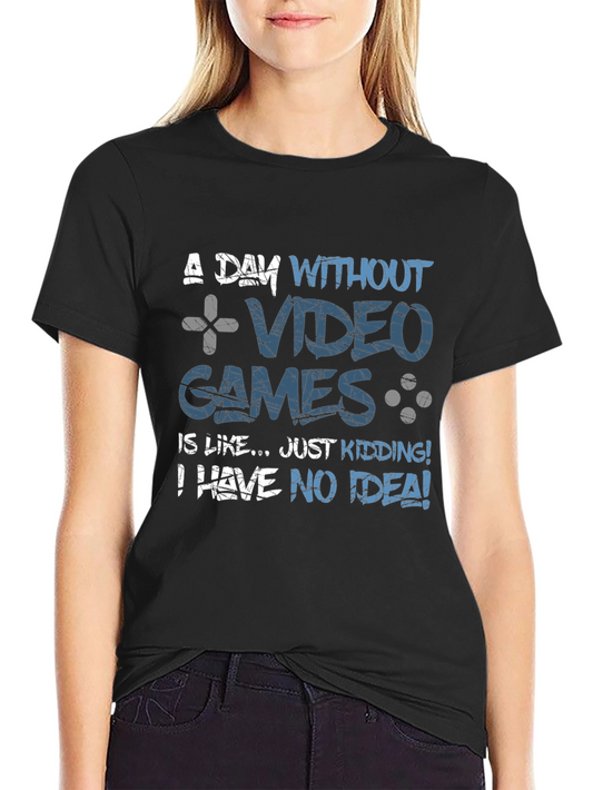 Funny Gamer T-Shirt: A Day Without Video Games