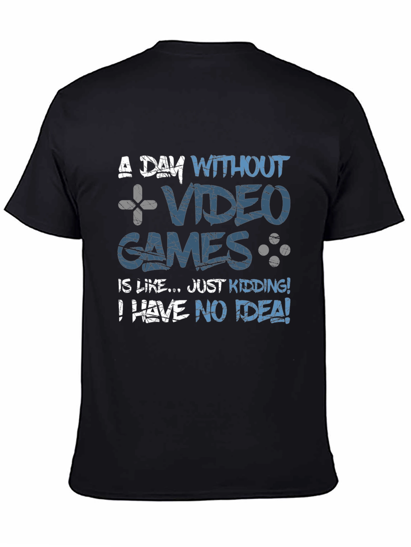 Funny Gamer T-Shirt: A Day Without Video Games