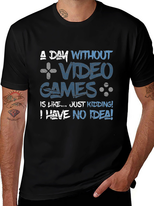 Funny Gamer T-Shirt: A Day Without Video Games