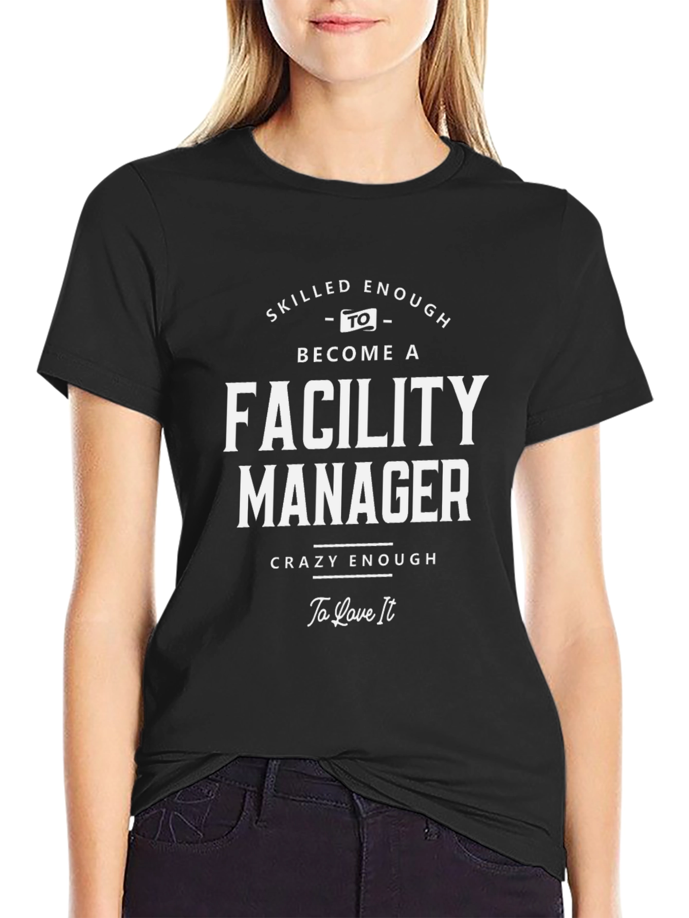 Facility Manager T-Shirt: Skilled & Crazy Enough!
