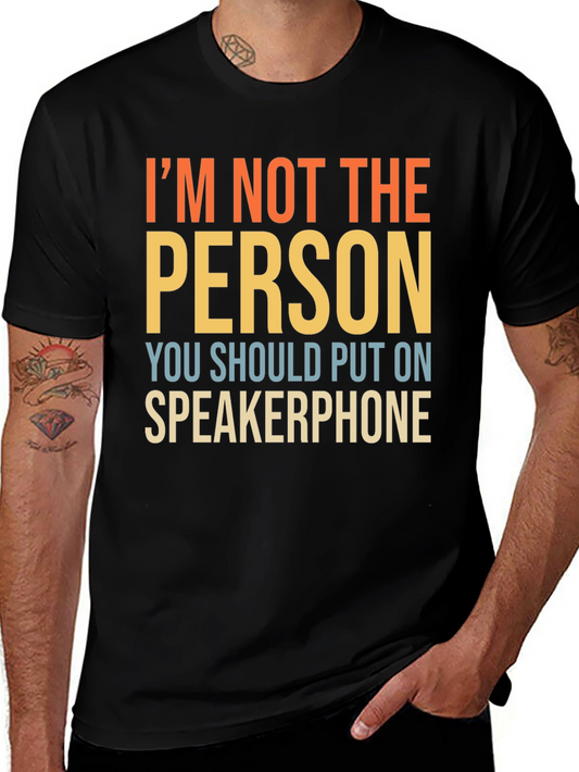 Im Not The Person Speakerphone Funny T-Shirt